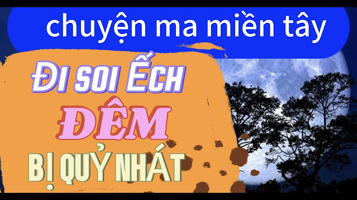 [tập 283] ĐI SOI ẾCH Đêm BỊ QUỶ NHÁt _Chuyện ma có thật