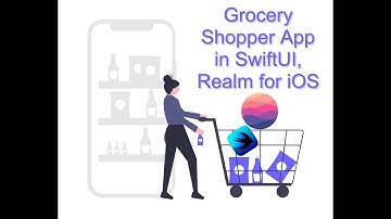 Grocery Shopper App: SwiftUI, Realm Database 01/06: Intro