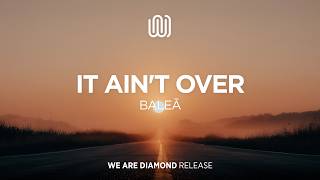 BALEĀ - It Aint Over
