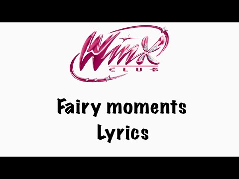 Fairy moments - Winx Club - Lyrics♫