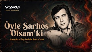Tanju Okan - Öyle Sarhoş Olsam Ki (Anadolu,Psychedelic Rock Cover)