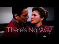 Janeway & Chakotay ||  There's No Way