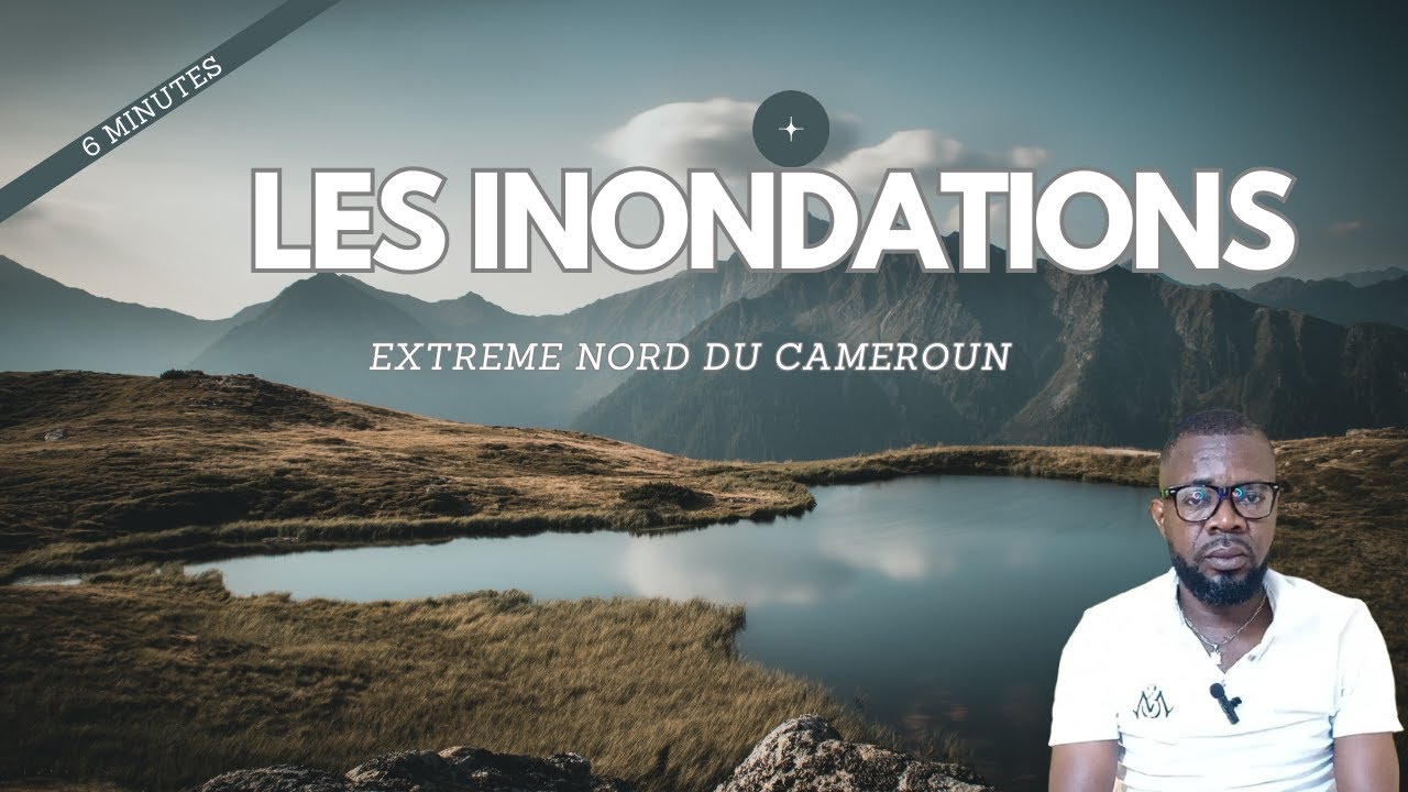 Les Inondations de L'Extreme Nord du Cameroun