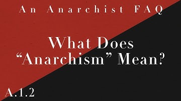 What Does "Anarchism" Mean? | A.1.2 | An Anarchist FAQ Audiobook