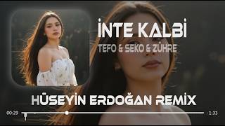 İnte Kalbi - Tefo & Seko & Zühre (Hüseyin Erdoğan Remix)