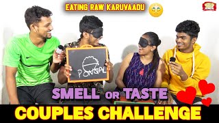 Karuvaadu Pachaiyaa Saapdanumaa??🤢 | Smell or Taste Challenge | Couples Challenge