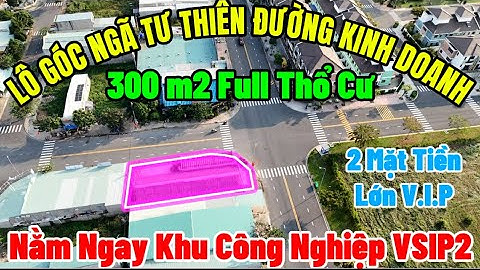 [Đã bán] Góc 2 Mặt Tiền Ngã Tư Đường Lớn. Thiên Đường Kinh Doanh. Con Đường Ăn Chơi Tại KCN Vsip2