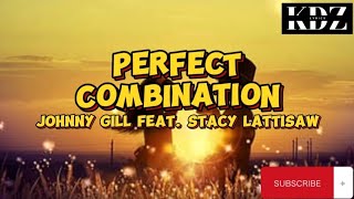 Johnny Gill - Perfect Combination  Feat. Stacy Lattisaw (Lyrics)