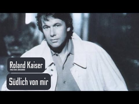 Roland Kaiser Südlich Von Mir Lyrics
