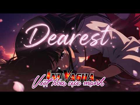 Dearest (Việt hóa) | Inuyasha Ending | Nhạc Anime buồn da diết
