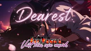 Dearest (Việt hóa) | Inuyasha Ending | Nhạc Anime buồn da diết