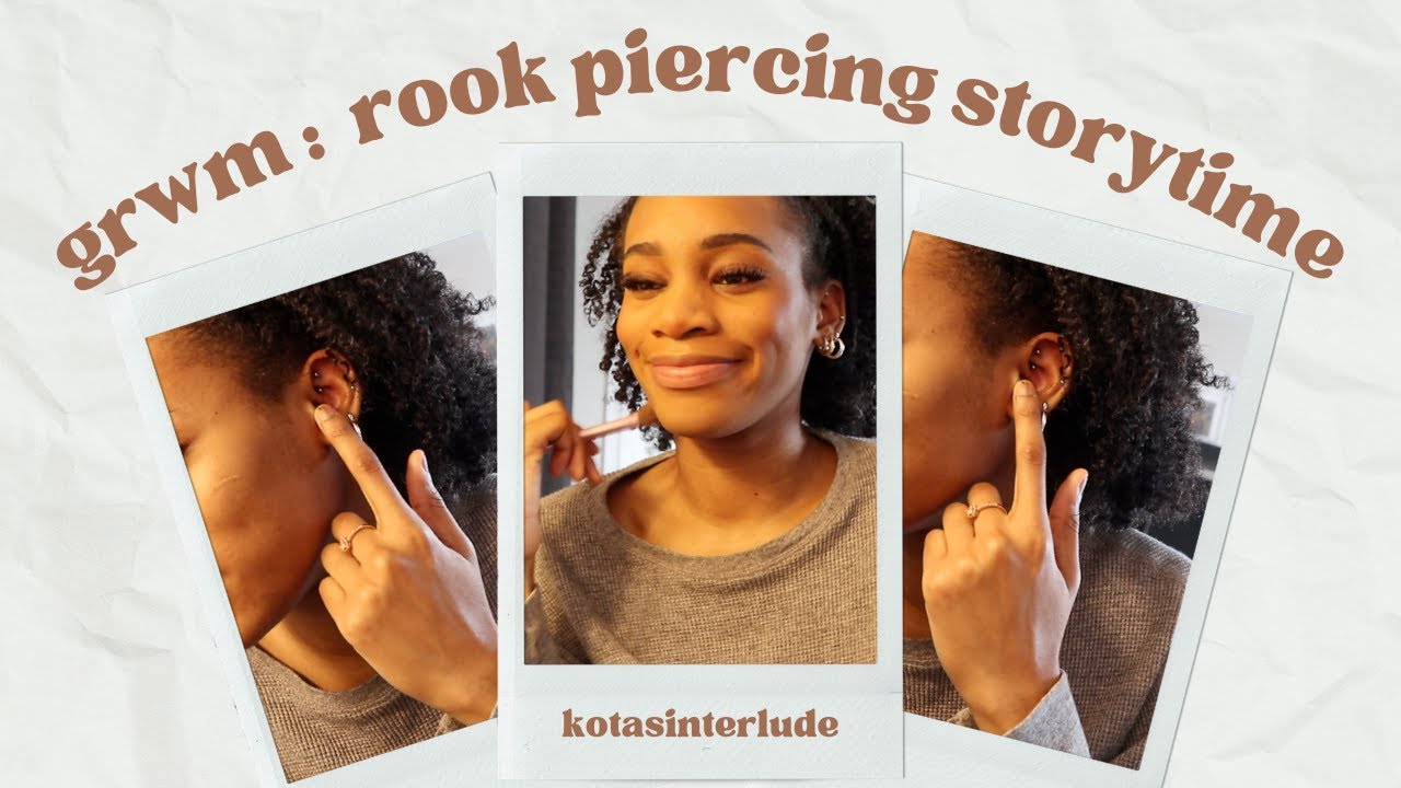 chit chat grwm: rook piercing storytime