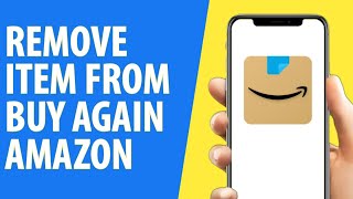 How to Remove Item From Buy Again Amazon