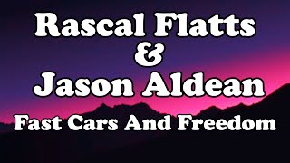 Rascal Flatts, Jason Aldean - Fast Cars And Freedom  OFFICIAL MUSIC Lyrics
