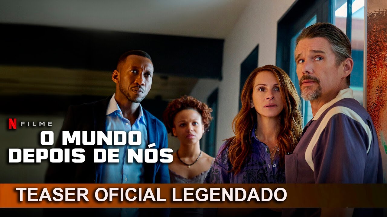 O Mundo Depois de Nós: Confira sinopse, elenco e trailer do filme da  Netflix com Julia Roberts