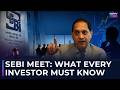 SEBI Board Meet: These Decisions Could Impact Every Investor | Explained