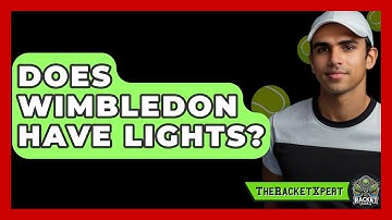 Does Wimbledon Have Lights? - The Racket Xpert