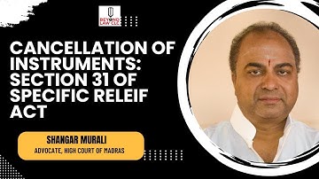CANCELLATION  OF INSTRUMENTS : SECTION 31 OF SPECIFIC RELIEF ACT- ADVOCATE SHANGAR MURALI