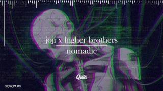 Video thumbnail of "joji x higher brothers - nomadic"