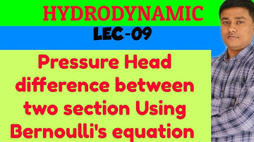 (Lec-09)Calculate Pressure  head difference between two section using Bernoulli