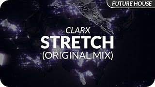Clarx - Stretch (Original Mix) [Release]