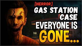 EVERYONE is going missing... | Gas Station Case