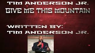 Tim Anderson Jr. – Give Me This Mountain