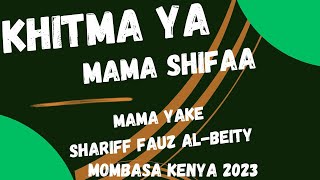 KHITMA YA MAMA SHIFAA|| MAMAKE SHARIFF FAUZ AL BEITY