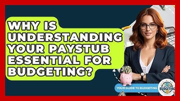 Why Is Understanding Your Paystub Essential For Budgeting? - Your Guide to Budgeting