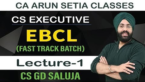 EBCL Fast Track Batch - Revision Class - Class-1 - June 2022 / CS Executive / CS GD SALUJA