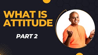 What is Attitude  Part 2 by Gaur Gopal Das #motivation #motivational #gaurgopaldas #inspiration