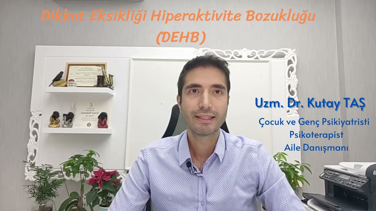 Çocuğumda Dikkat eksikliği Hiperaktivite (Aşırı hareketlilik) Bozukluğu (DEHB) var mı? Dr. Kutay TAŞ