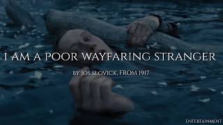 Jos Slovick - I am a Poor Wayfaring Stranger || from 1917 (Letra traducida)