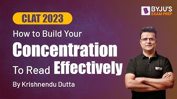 How to Build Your Concentration for CLAT | CLAT 2023 Preparation | Krishnendu Sir | BYJU’S Exam Prep