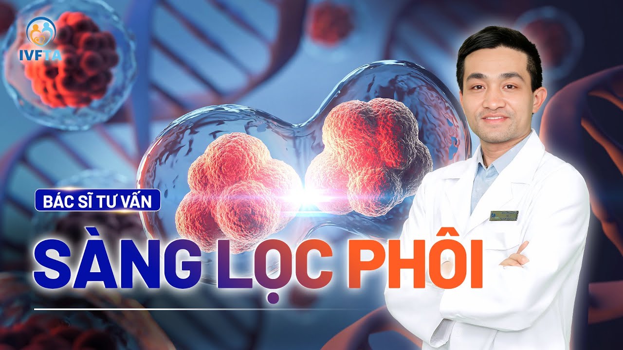 Sàng lọc phôi là gì? | BS.CKI Phan Ngọc Quý | IVF Tâm Anh