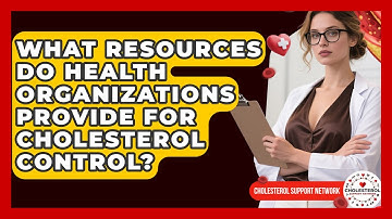 What Resources Do Health Organizations Provide for Cholesterol Control?