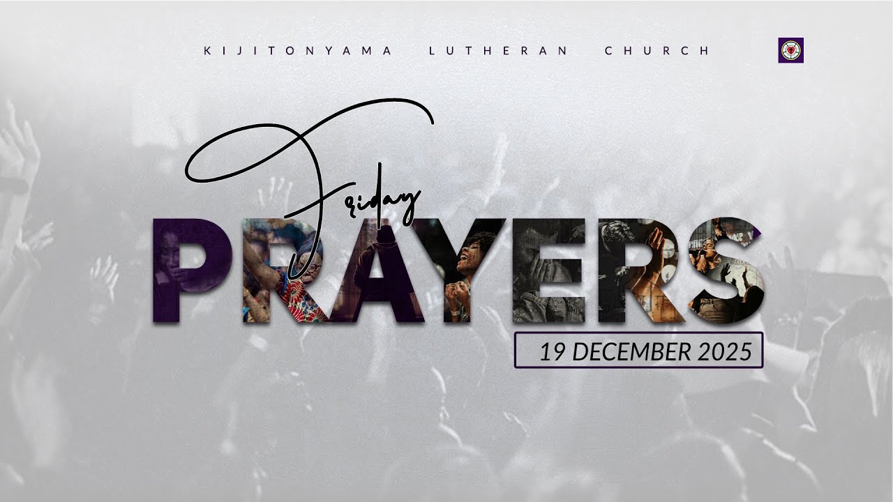 KIJITONYAMA LUTHERAN CHURCH : IBADA YA EVENING GLORY - FRIDAY PRAYERS 19 DECEMBER 2025