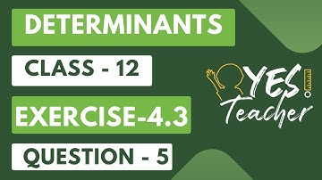 Class 12 Ex 4.3 Q5 Math | Chapter 4 Determinant  | Ex 4.3 Q5 Class 12 Math | New Syllabus