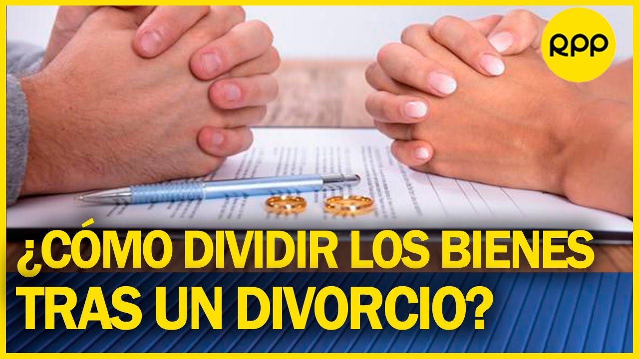 #FamiliayJusticia | ¿Cómo dividir los bienes matrimoniales tras un divorcio o separación?