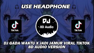DJ GADA WAKTU X JADI JAMUR BY DINAR CHIKI VIRAL TIKTOK TERBARU 2023 - 8D Audio Version