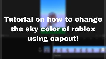 Tutorial on how to change the sky color of roblox using capcut!