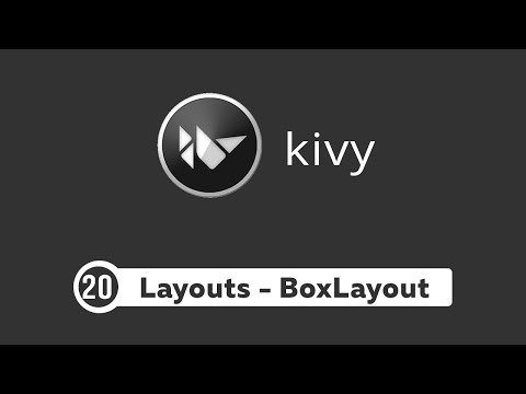 Kivy Tutorial #20 - Layouts and BoxLayout  | Kivy Basics