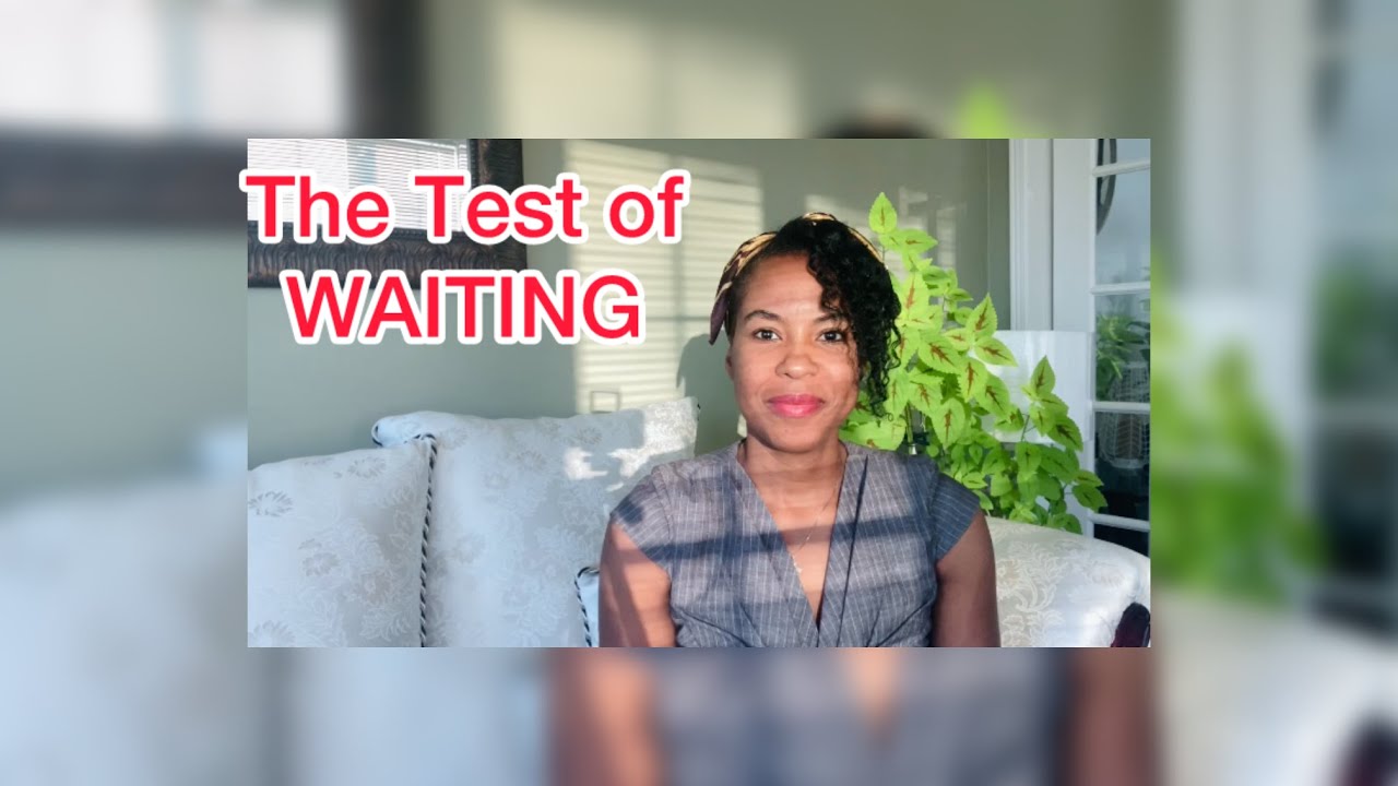 The Test Of Waiting!