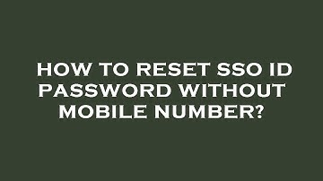 How to reset sso id password without mobile number?