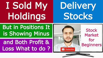I Sold my Holding Stocks but in Position it is Showing Minus(-) What to do ? Hold or Square Off ?