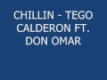 CHILLIN - TEGO CALDERON FT. DON OMAR
