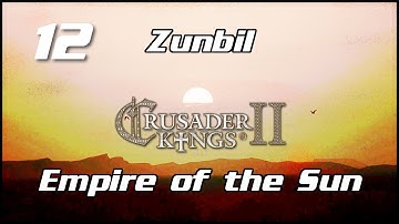 Crusader Kings 2 - Zunbil Zunist, Empire of the Sun - 12 (FINAL)