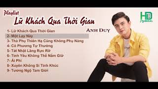 Download lagu Lữ Khách Qua Thời Gian Playlist | Tuyển tập những ca khúc hay nhất của Anh Duy - Vol 01