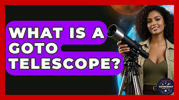 What Is A GoTo Telescope? - Astronomy Made Simple