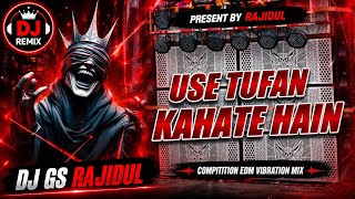 Use Toofan Kehte Hai | New Edm Mix | Use Tufan Kahata Hai | Dj Song Remix | Dj Gs Rajidul Mix
